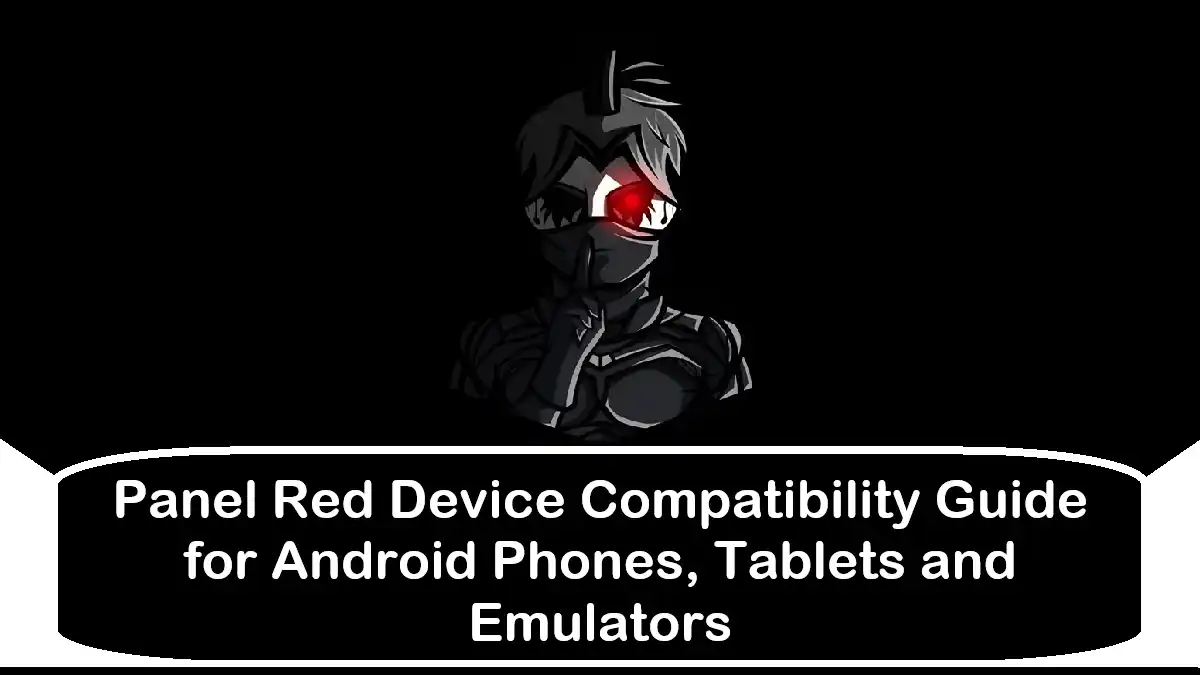 Panel Red Device Compatibility Guide for Android Phones, Tablets and Emulators